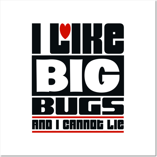 I like big bugs and I cannot lie Wall Art by colorsplash
